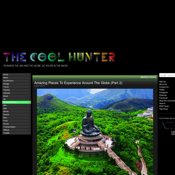Amazing Places To Experience Around The Globe (Part 2)