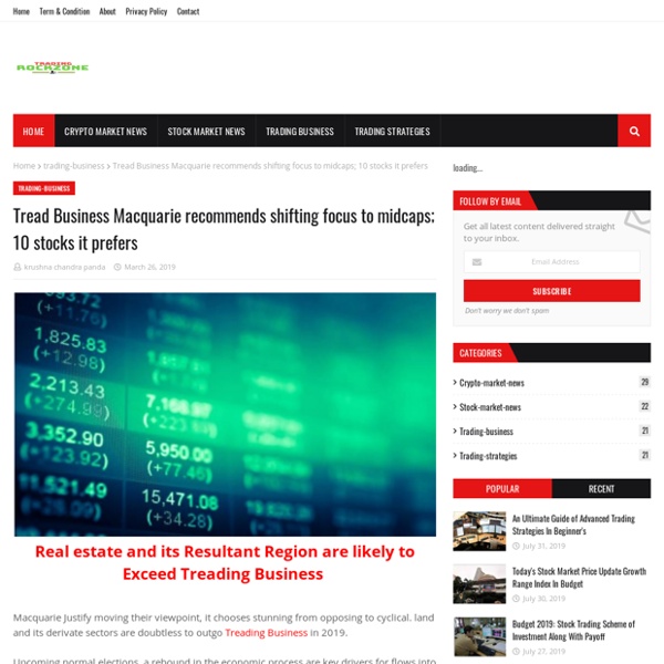 Tread Business Macquarie recommends shifting focus to midcaps; 10 stocks it prefers