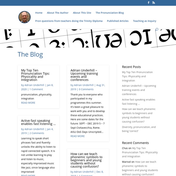 The Pronunciation Blog - Adrian Underhill's Pronunciation Site