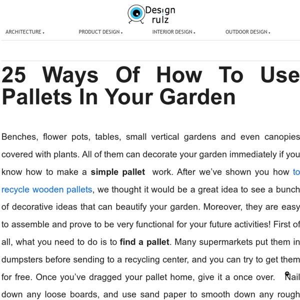 25 Ways Of How To Use Pallets In Your Garden