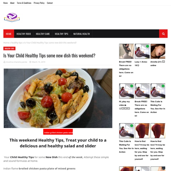 Is Your Child Healthy Tips some new dish this weekend?