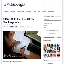 2015-2020: The Rise Of The Teacherpreneur