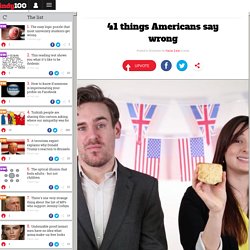 41 things Americans say wrong