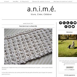a.n.i.m.é.: Point de tricot: Le Mock Rib
