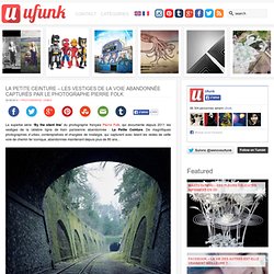 La Petite Ceinture – Les vestiges de la voie abandonnée capturés par le photographe Pierre Folk