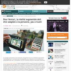 Pour Venturi, la réalité augmentée doit être adaptée à la personne, pas à l'outil