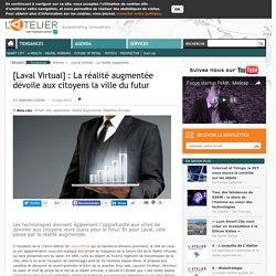 [Laval Virtual] : La réalité augmentée dévoile aux citoyens la ville du futur