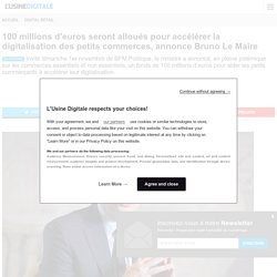 100 millions d'euros seront alloués pour accélérer la digitalisation des petits commerces, annonce Bruno Le Maire