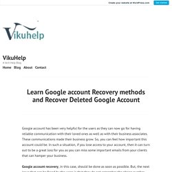 Learn Google account Recovery methods and Recover Deleted Google Account – VikuHelp