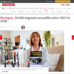 Bretagne. 26.000 migrants accueillis entre 1937 et 1939 - Livres - LeTelegramme.fr