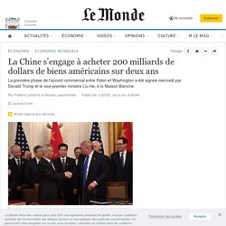 La Chine s’engage à acheter 200 milliards de dollars de biens américains sur deux ans