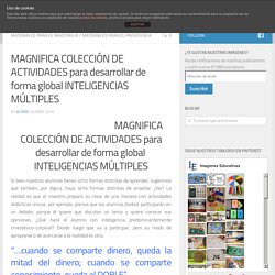 MAGNIFICA COLECCIÓN DE ACTIVIDADES para desarrollar de forma global INTELIGENCIAS MÚLTIPLES