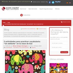 5 actividades para practicar vocabulario: “Un elefante" en la clase de ELE - Acento Español - Blog