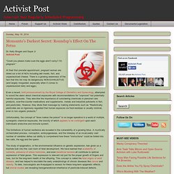 Monsanto's Darkest Secret: Roundup's Effect On The Fetus