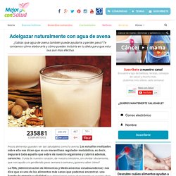 Adelgazar naturalmente con agua de avena