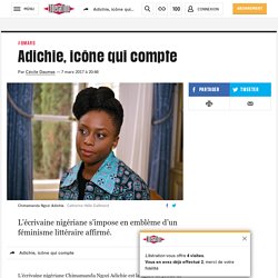 Adichie, icône qui compte - Libération