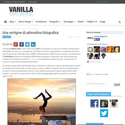 Una vertigine di adrenalina fotografica