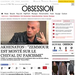 Akhenaton : "Zemmour est monté sur le cheval du fascisme"