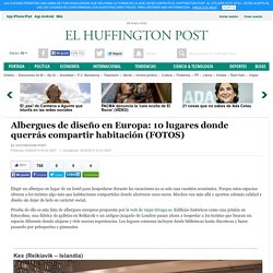 Albergues de diseño en Europa: 10 lugares donde querrás compartir habitación