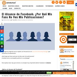 El Alcance de Facebook: ¿Por Qué Mis Fans No Ven Mis Publicaciones?