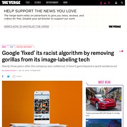 Google ‘fixed’ its racist algorithm by removing gorillas from its image-labeling tech
