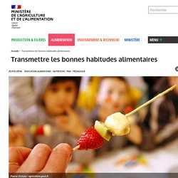 Transmettre les bonnes habitudes alimentaires