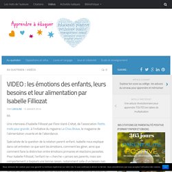 VIDEO : les émotions des enfants, leurs besoins et leur alimentation par Isabelle Filliozat