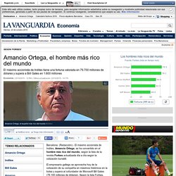 Amancio Ortega, el hombre más rico del mundo