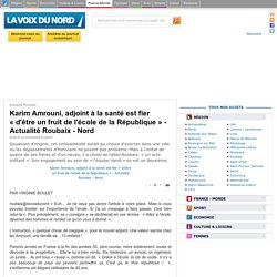 Karim Amrouni, adjoint à la santé est fier « d'être un fruit de l'école de la République » - Actualité Roubaix - Nord