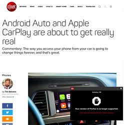 Android Auto and Apple CarPlay are about to get really real - CNET