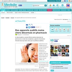 Des appareils auditifs moins chers désormais en pharmacie