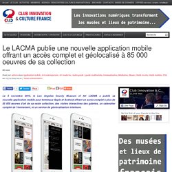 Le LACMA publie une nouvelle application mobile offrant un accès complet et géolocalisé à 85 000 oeuvres de sa collection