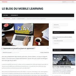 Apprendre en jouant ou jouer en apprenant ? - Le blog du Mobile Learning