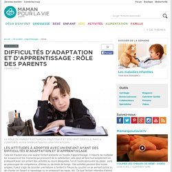 Difficultés d'adaptation et d'apprentissage : rôle des parents - Vie scolaire - Apprentissages