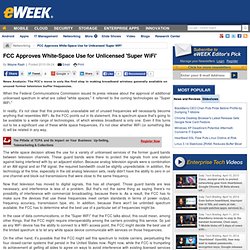 FCC Approves White-Space Use for Unlicensed 'Super WiFi' - IT Infrastructure from eWeek