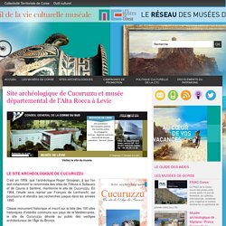 Site archéologique de Cucuruzzu et musée départemental de l'Alta Rocca à Levie