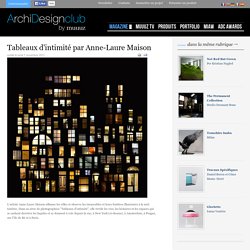 Tableaux d'intimité par Anne-Laure Maison - ArchiDesignClub by MUUUZ - Architecture & Design