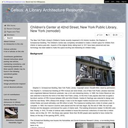 Celsus: A Library Architecture Resource - Children's Center at 42nd Street, New York Public Library, New York (remodel)