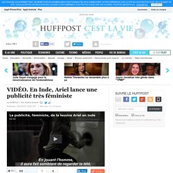 En Inde, Ariel lance une publicité très féministe