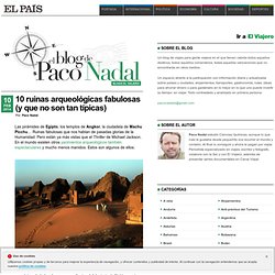 10 ruinas arqueológicas fabulosas (y que no son tan típicas) >> Paco Nadal >> El Viajero