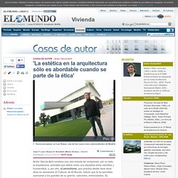 'La estética en la arquitectura sólo es abordable cuando se parte de la ética'