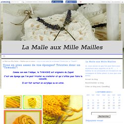 Vous en avez assez de vos éponges? Tricotez donc un "Tawashi"!