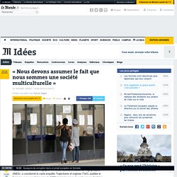 « Nous devons assumer le fait que nous sommes une société multiculturelle »
