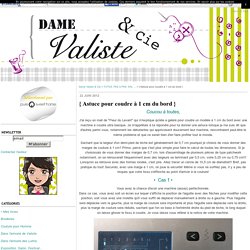 { Astuce pour coudre à 1 cm du bord } - Dame Valiste & Cie