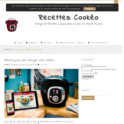 Astuces pour bien nettoyer votre cookeo