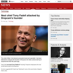 Nest chief Tony Fadell attacked by Dropcam's founder
