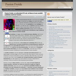 Fusion froide: en attendant l’E-cat, la Nasa et une société suédoise vont de l’avant…