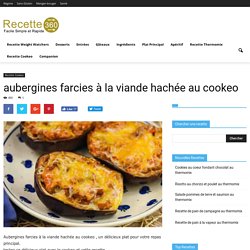 aubergines farcies à la viande hachée au cookeo - la recette facile.