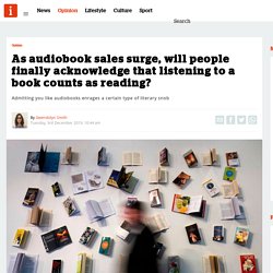 As audiobook sales surge, will people finally acknowledge that listening to a book counts as reading?