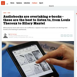 Audiobooks are overtaking e-books - these are the best to listen to, from Louis Theroux to Hilary Mantel